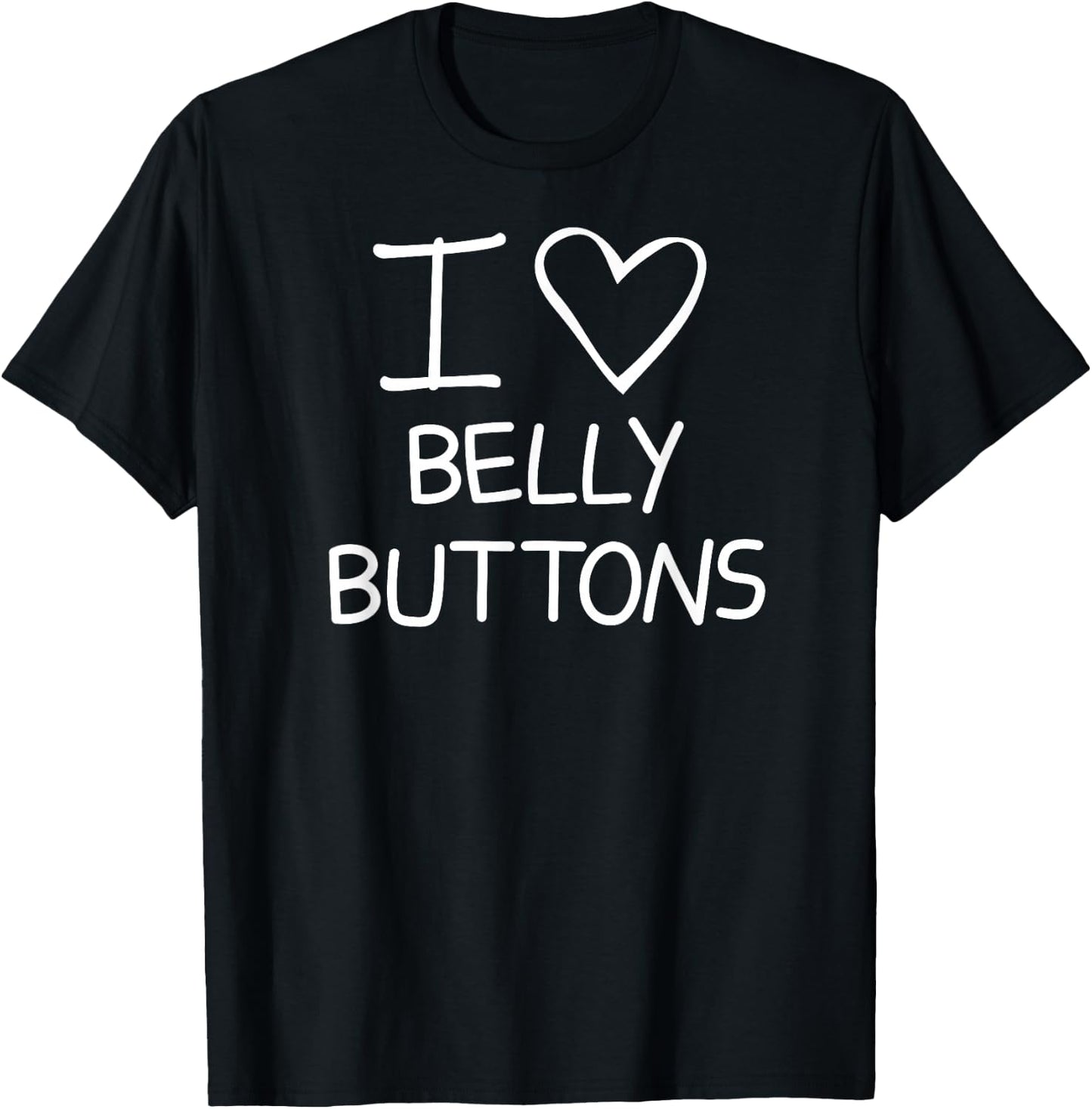 I Heart Belly Buttons, Funny, Jokes, Sarcastic Sayings T-Shirt - T-Shirt | Black