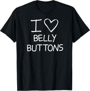 I Heart Belly Buttons, Funny, Jokes, Sarcastic Sayings T-Shirt - T-Shirt | Black