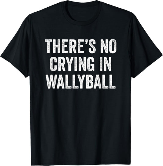 There's No Crying In Wallyball Funny Player Champion Team T-Shirt - T-Shirt | Black