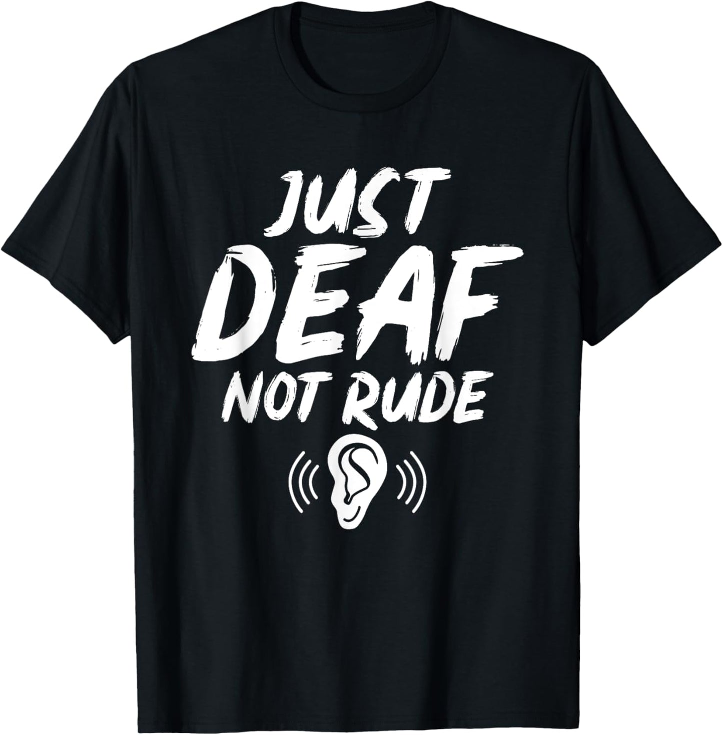 Just Deaf Not Rude Deaf Hearing Impaired Sign Language ASL T-Shirt - T-Shirt | Black