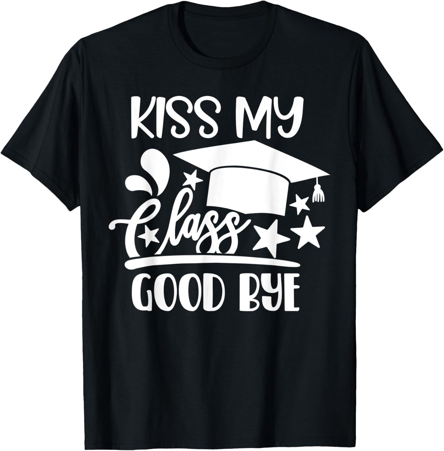 Kiss My Class Goodbye Class of 2021 HS Senior Graduation T-Shirt - T-Shirt | Black