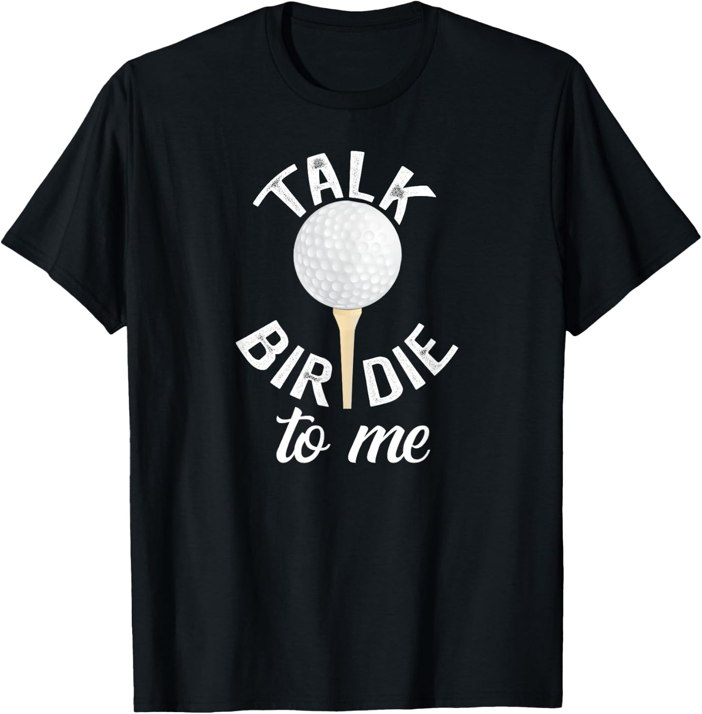 Talk Birdie To Me Funny Golf Pun T-Shirt - T-Shirt | Black