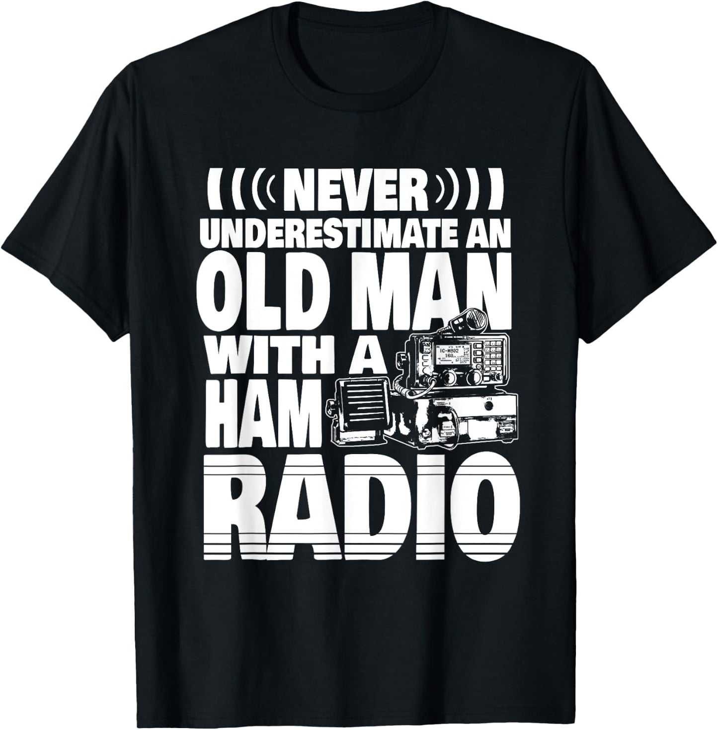 Never Underestimate an Old Man with a Ham Radio Dad T-Shirt - T-Shirt | Black