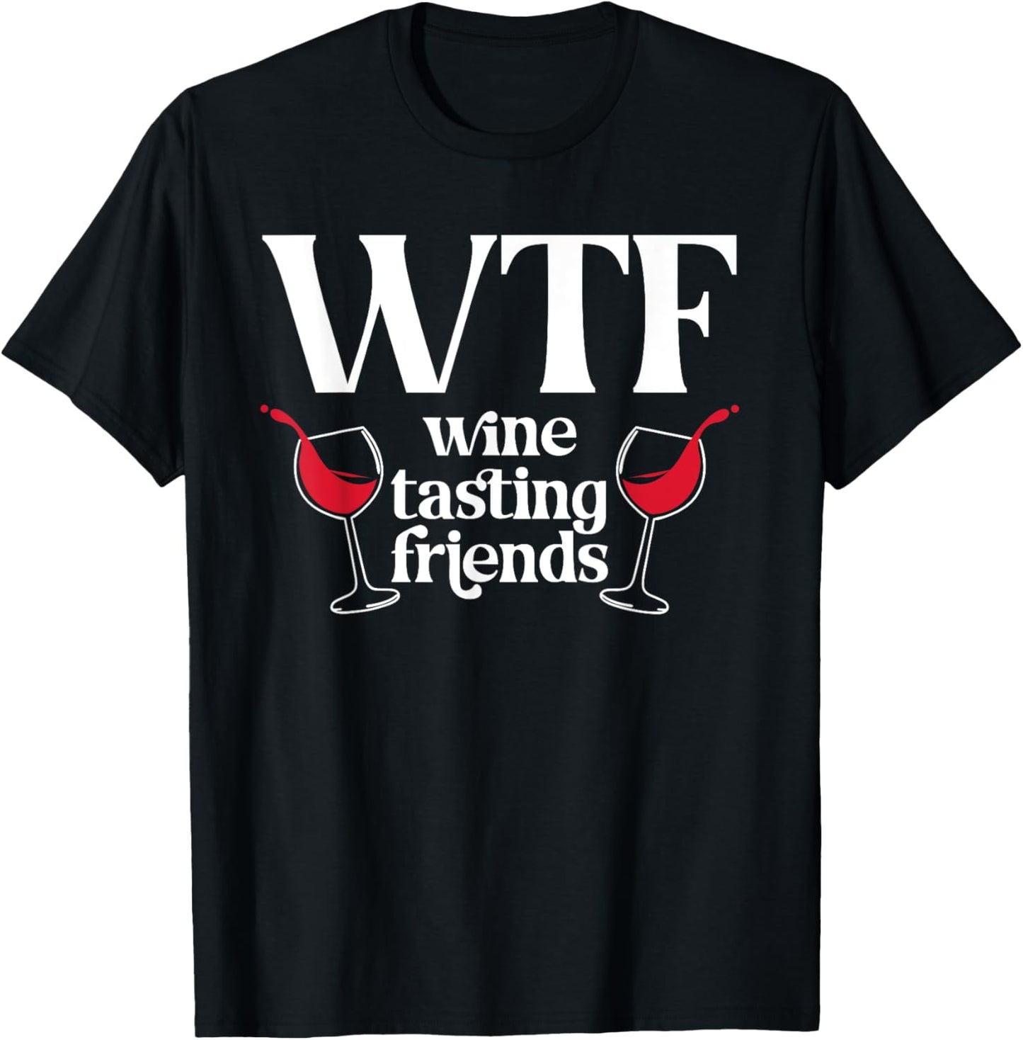 WTF Wine Tasting Friends Wine Lover Drinking T-Shirt - T-Shirt | Black