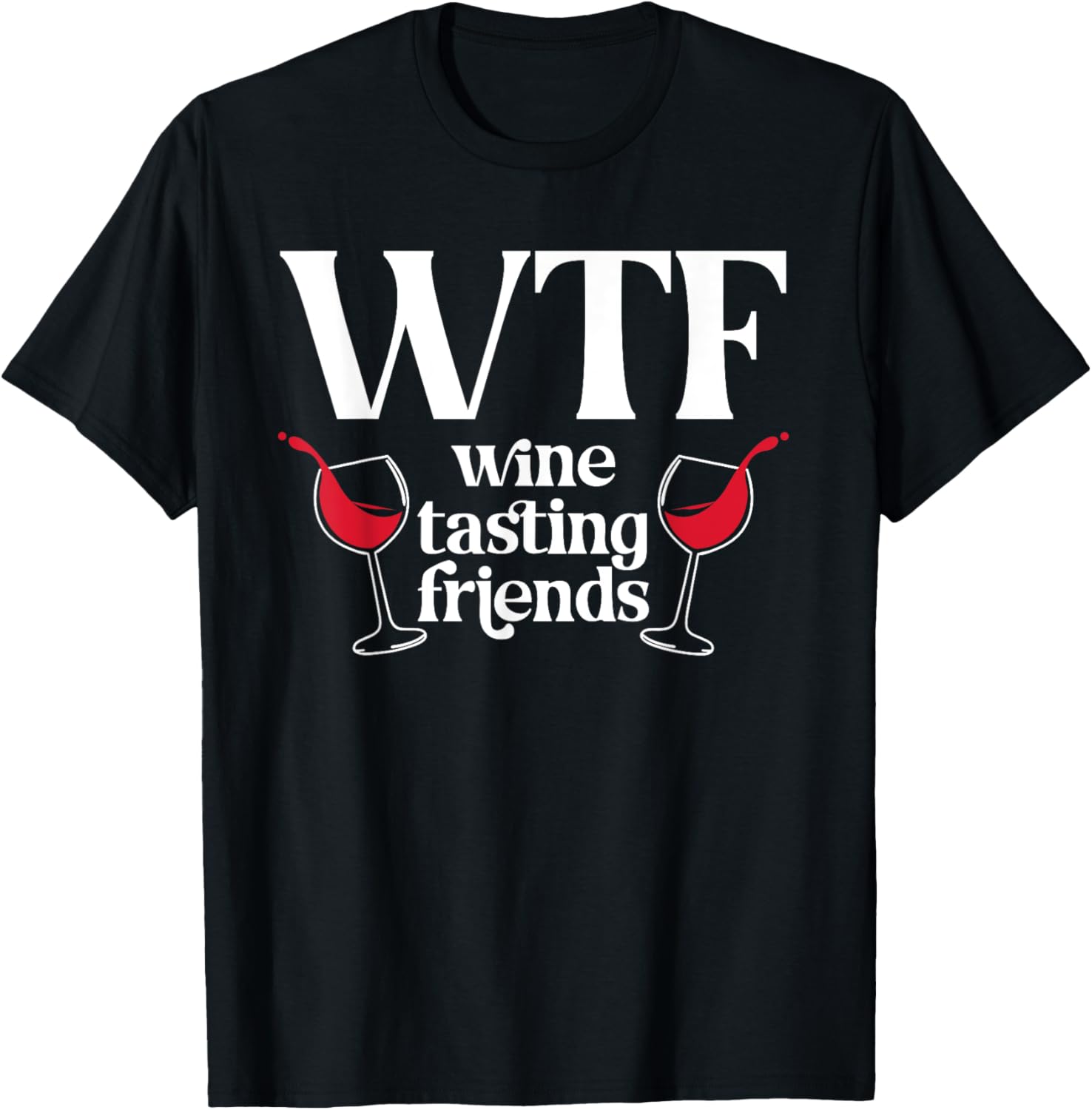 WTF Wine Tasting Friends Wine Lover Drinking T-Shirt - T-Shirt | Black