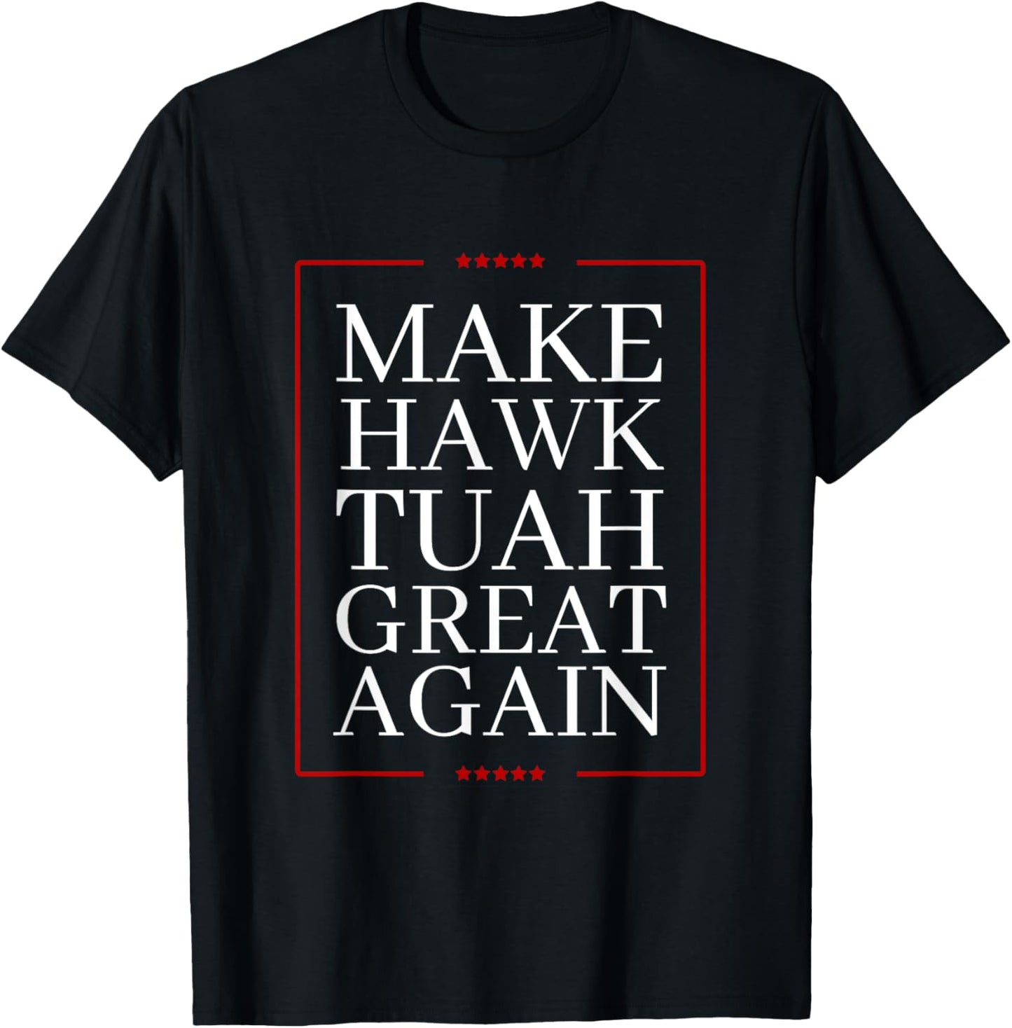 Make Hawk-Tuah Great Again | Spit on that thing fun viral T-Shirt - T-Shirt | Black