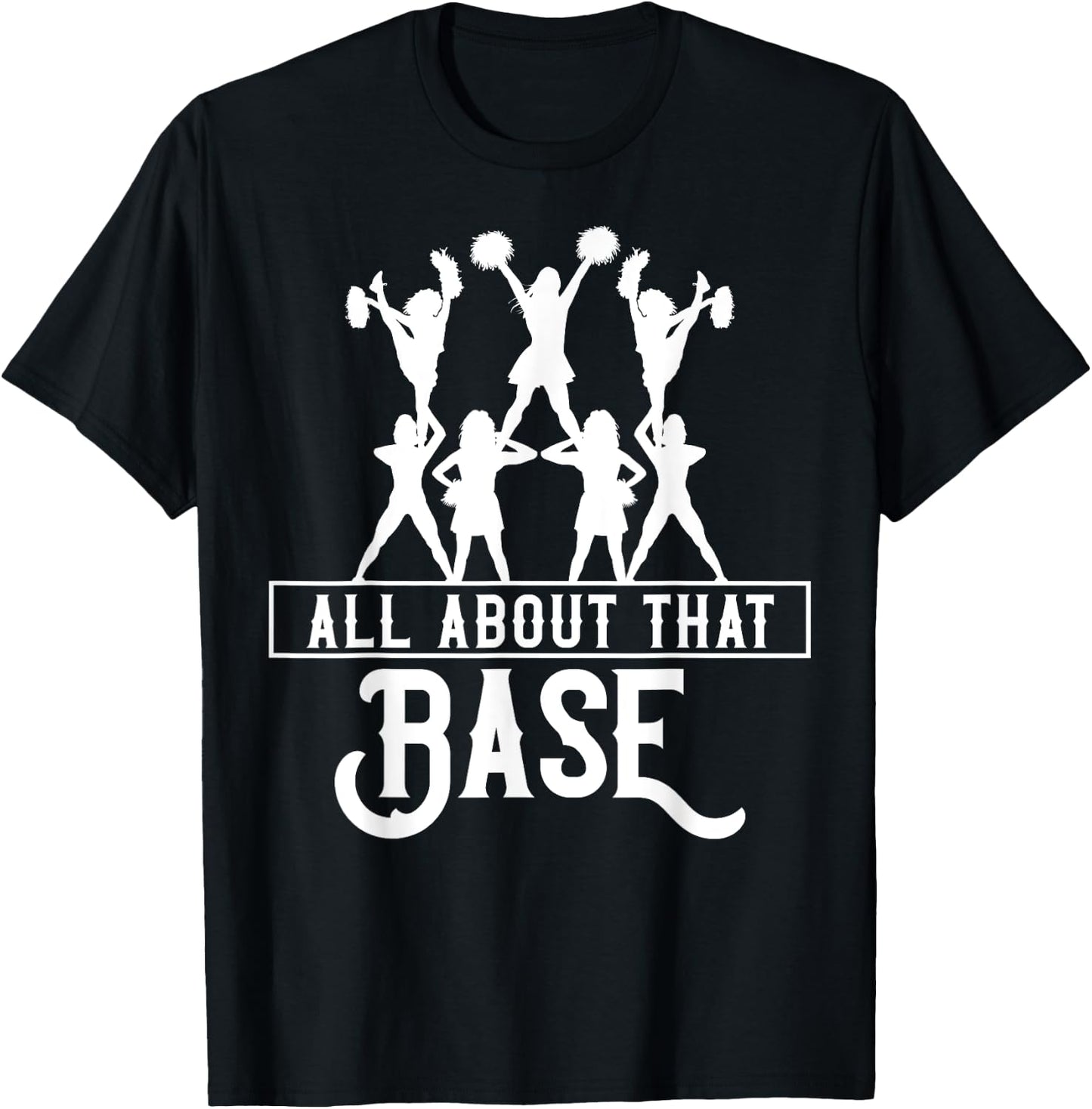 All About That Base Cheerleading design, Cheer gift, Cheerle T-Shirt - T-Shirt | Black