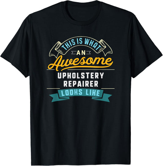 Funny Upholstery Repairer Shirt Awesome Job Occupation T-Shirt - T-Shirt | Black