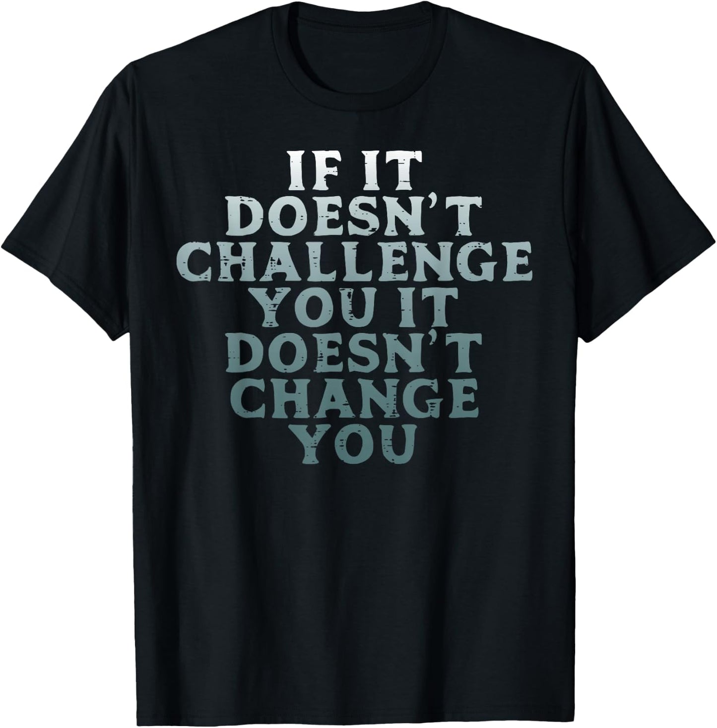 Gym If It Doesnt Challenge You Workout Motivation Men Women T-Shirt - T-Shirt | Black