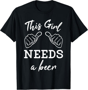 This Girl Needs A Beer Fun Women's Drinking Gift T-Shirt - T-Shirt | Black