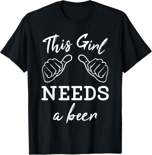 This Girl Needs A Beer Fun Women's Drinking Gift T-Shirt - T-Shirt | Black