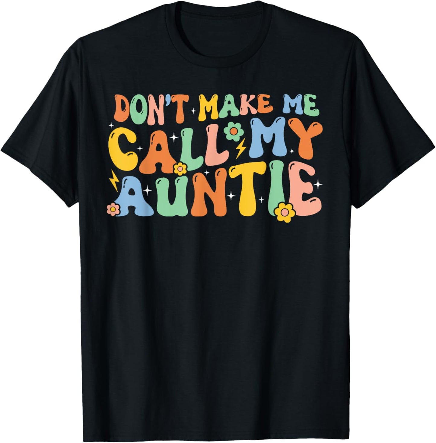 Don't Make Me Call My Auntie Boy Girl Theme T-Shirt - T-Shirt | Black