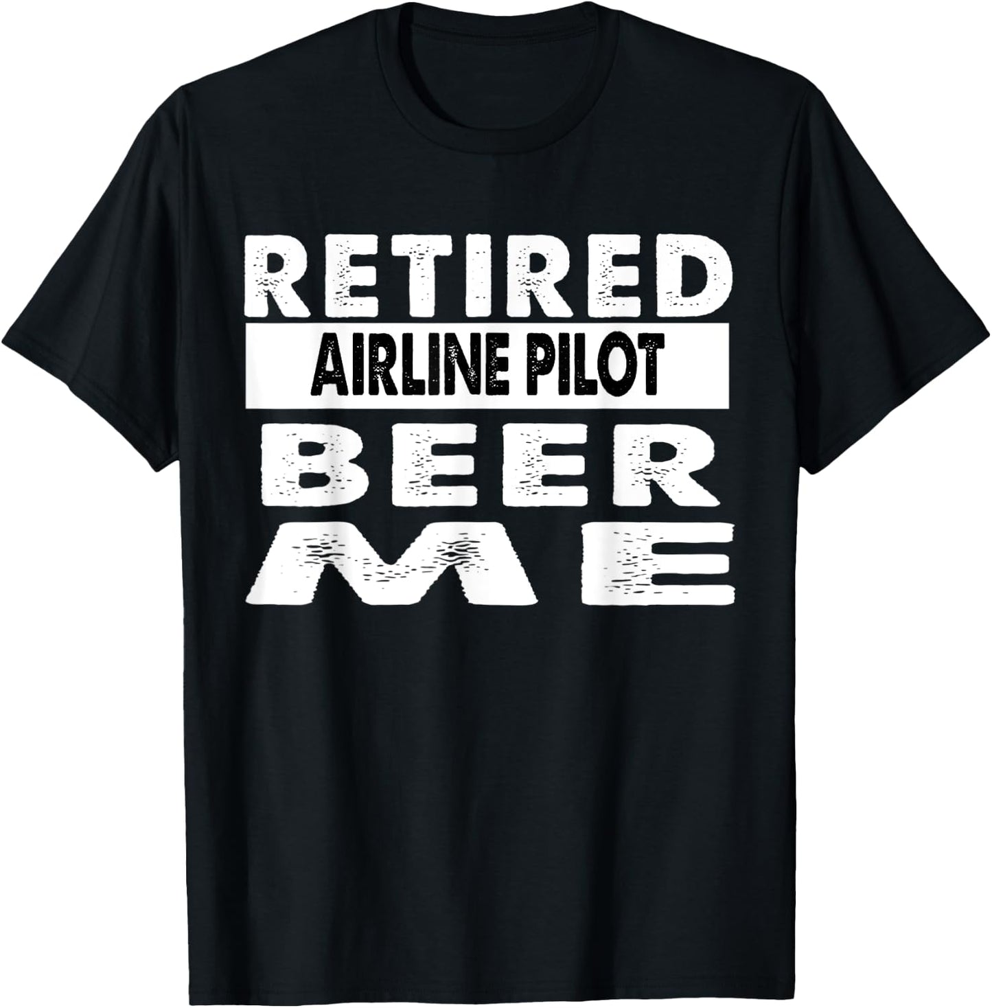 Retired Airline Pilot Beer Me Retirement Gift T-Shirt - T-Shirt | Black