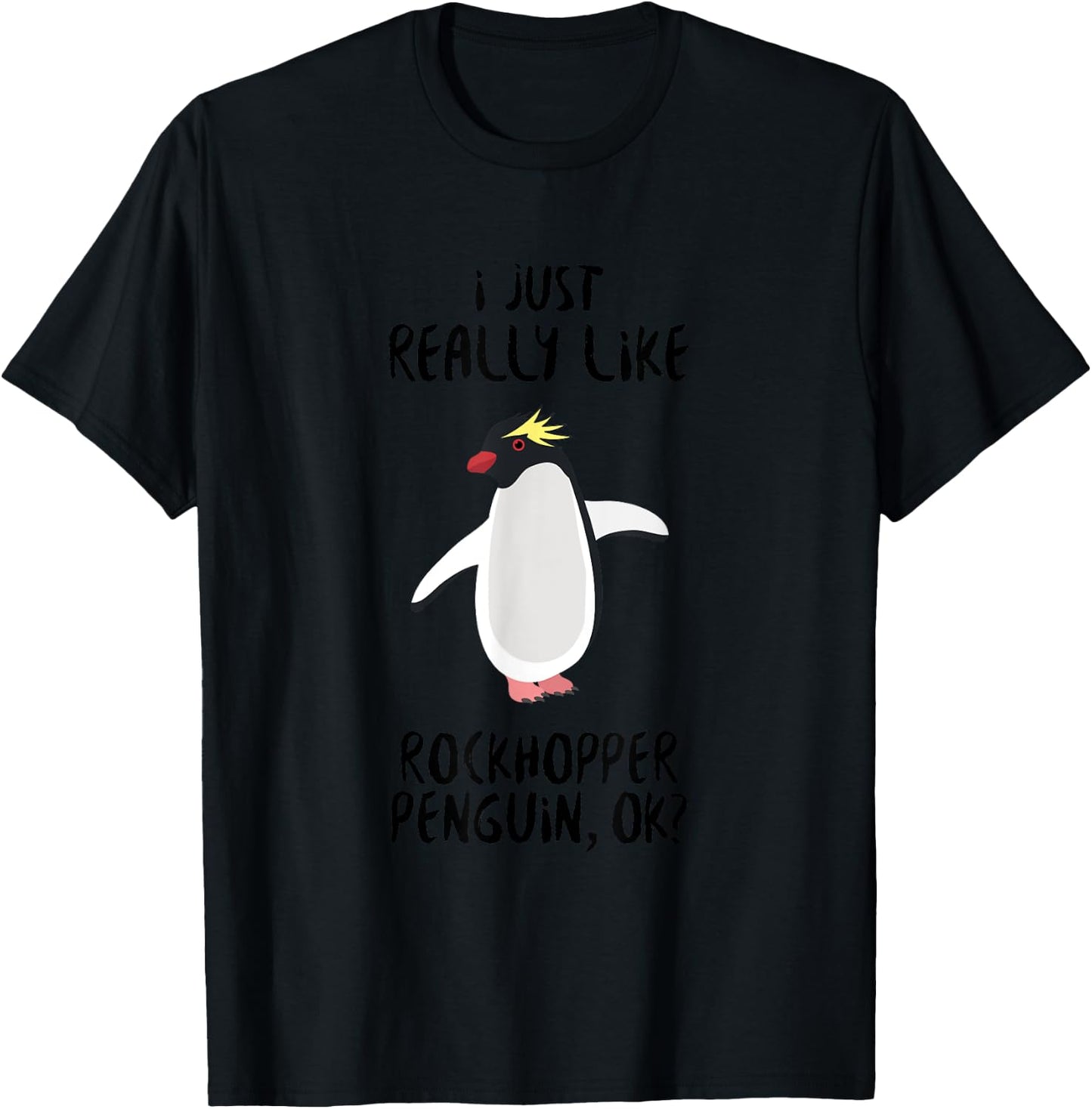 Penguin Funny - I Just Really Like Rockhopper Penguin Ok? T-Shirt - T-Shirt | Black