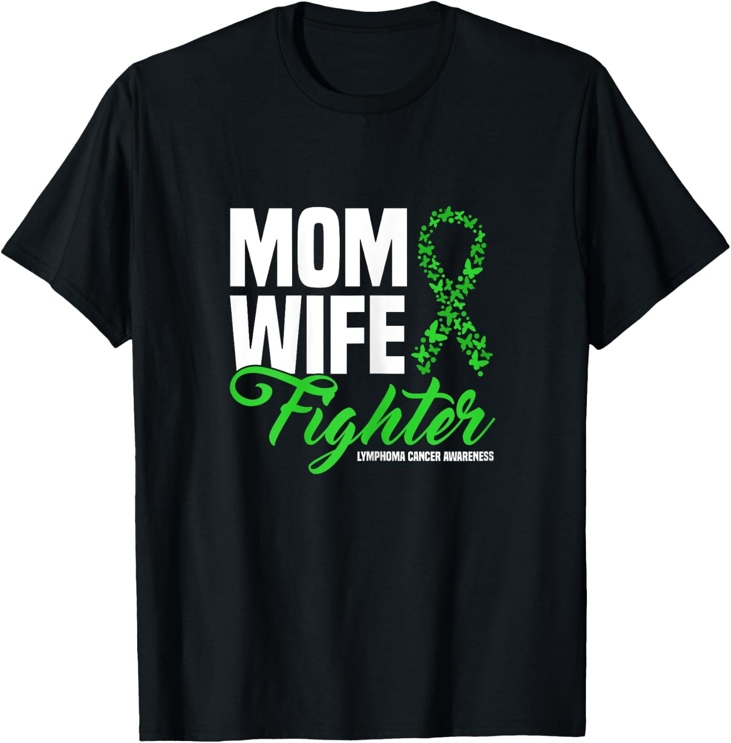Mom Wife Fighter Green Ribbon Lymphoma Cancer Awareness T-Shirt - T-Shirt | Black