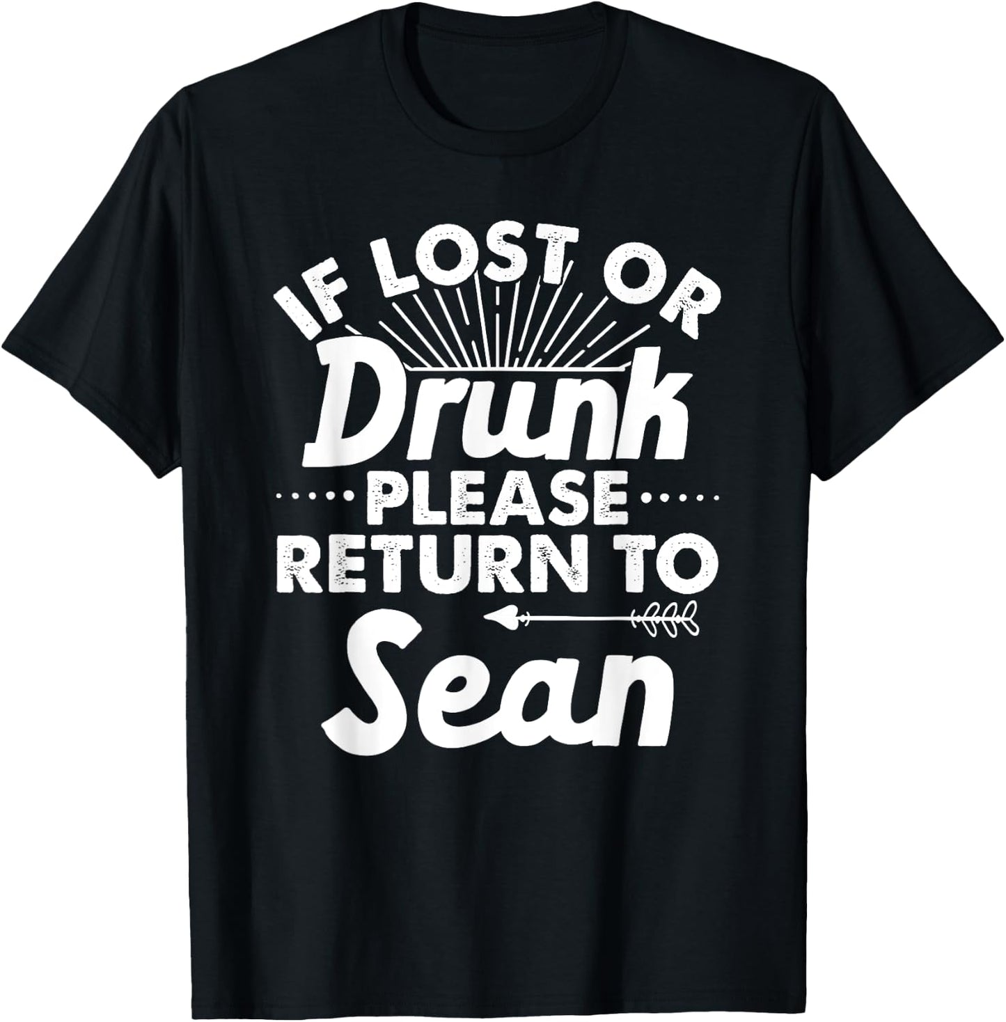 If Lost Or Drunk Please Return To SEAN Gift Name Men T-Shirt - T-Shirt | Black