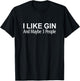I Like Gin And Maybe 3 People T-Shirt - T-Shirt | Black