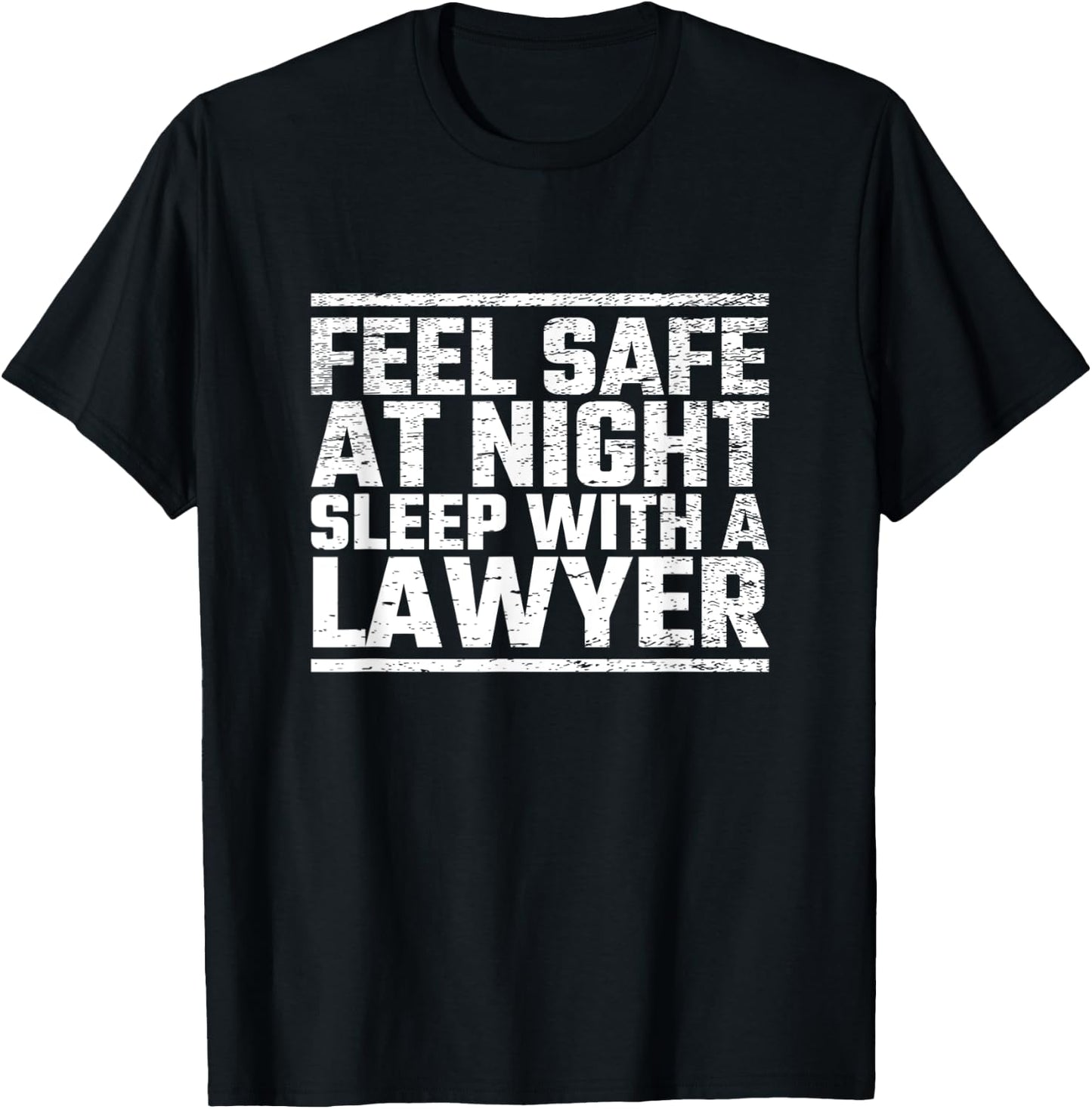 Feel Safe Tonight Sleep With A Law Student Lawyer Attorney T-Shirt - T-Shirt | Black