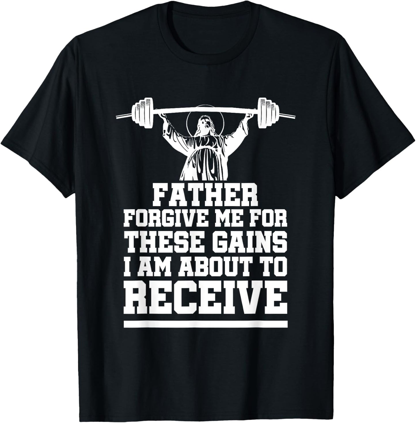 Weight Lifting Bodybuilding Forgive Me These Gains Jesus T-Shirt - T-Shirt | Black