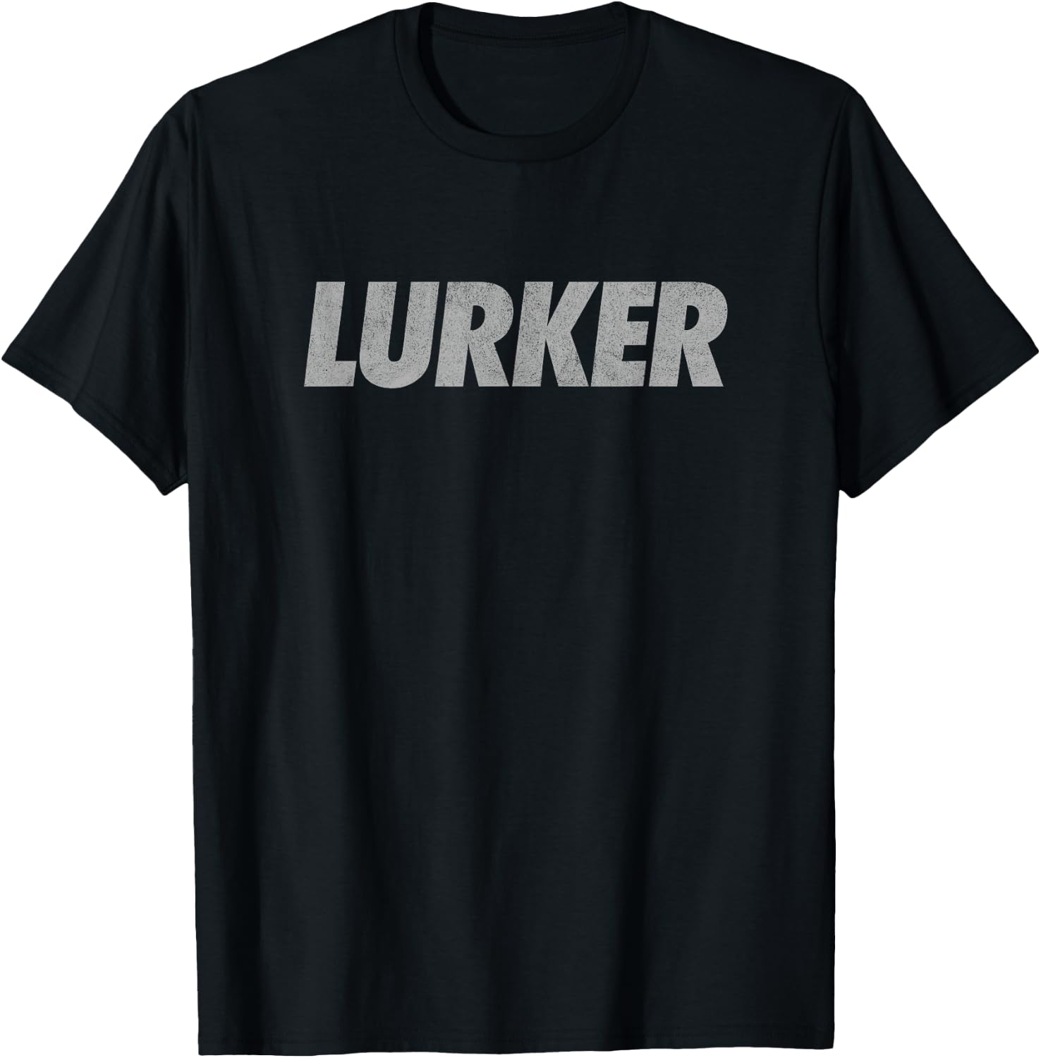 LURKER sarcastic funny retro creep rocker lurk lurking T-Shirt - T-Shirt | Black