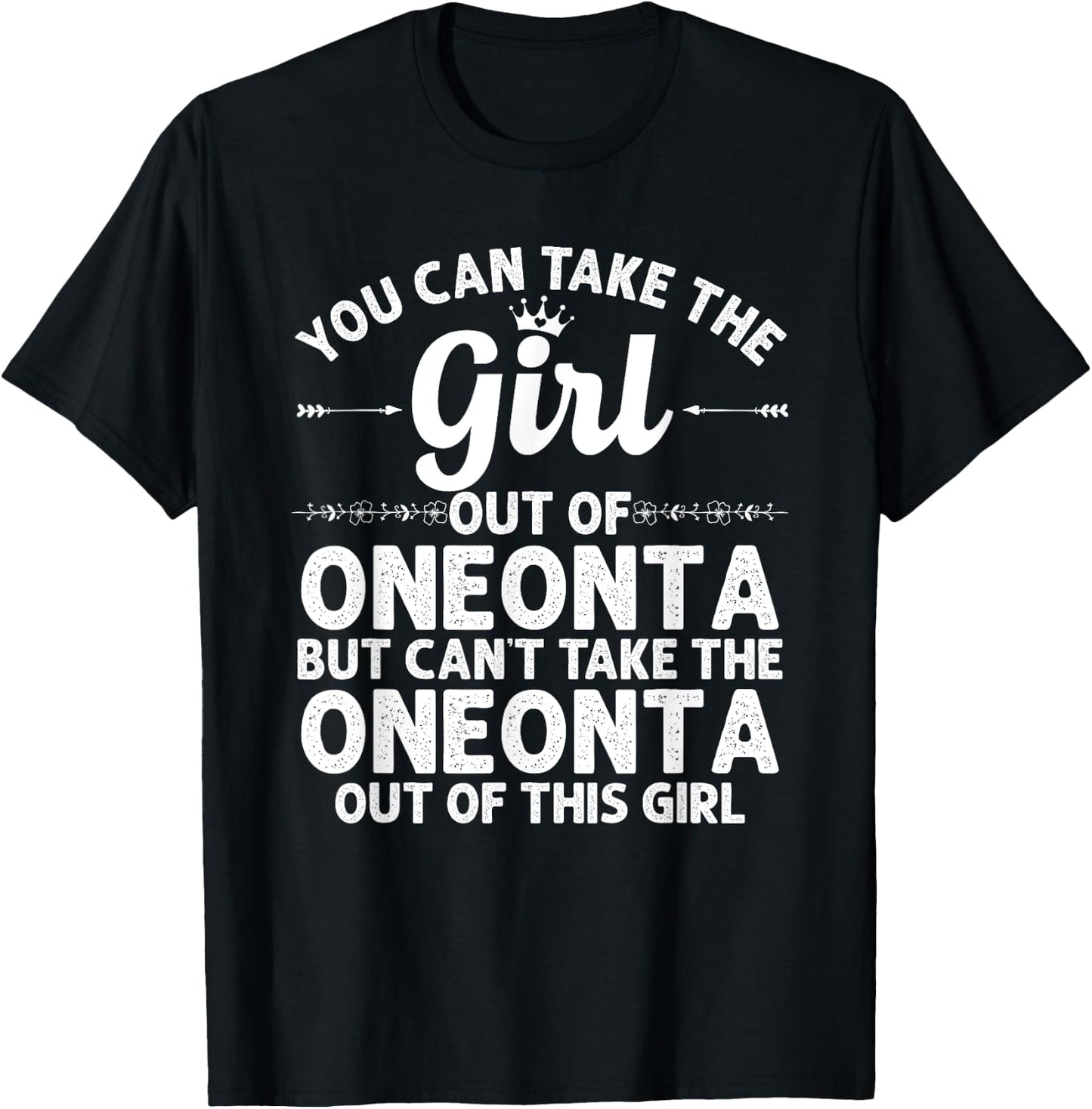 Girl Out Of ONEONTA NY NEW YORK Gift Funny Home Roots USA T-Shirt - T-Shirt | Black