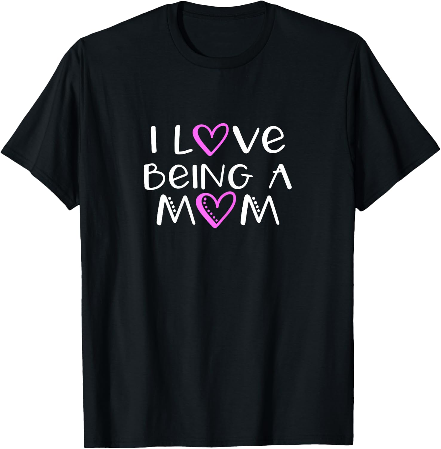 I Love Being A Mom Cute Cool T-Shirt - T-Shirt | Black