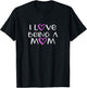 I Love Being A Mom Cute Cool T-Shirt - T-Shirt | Black
