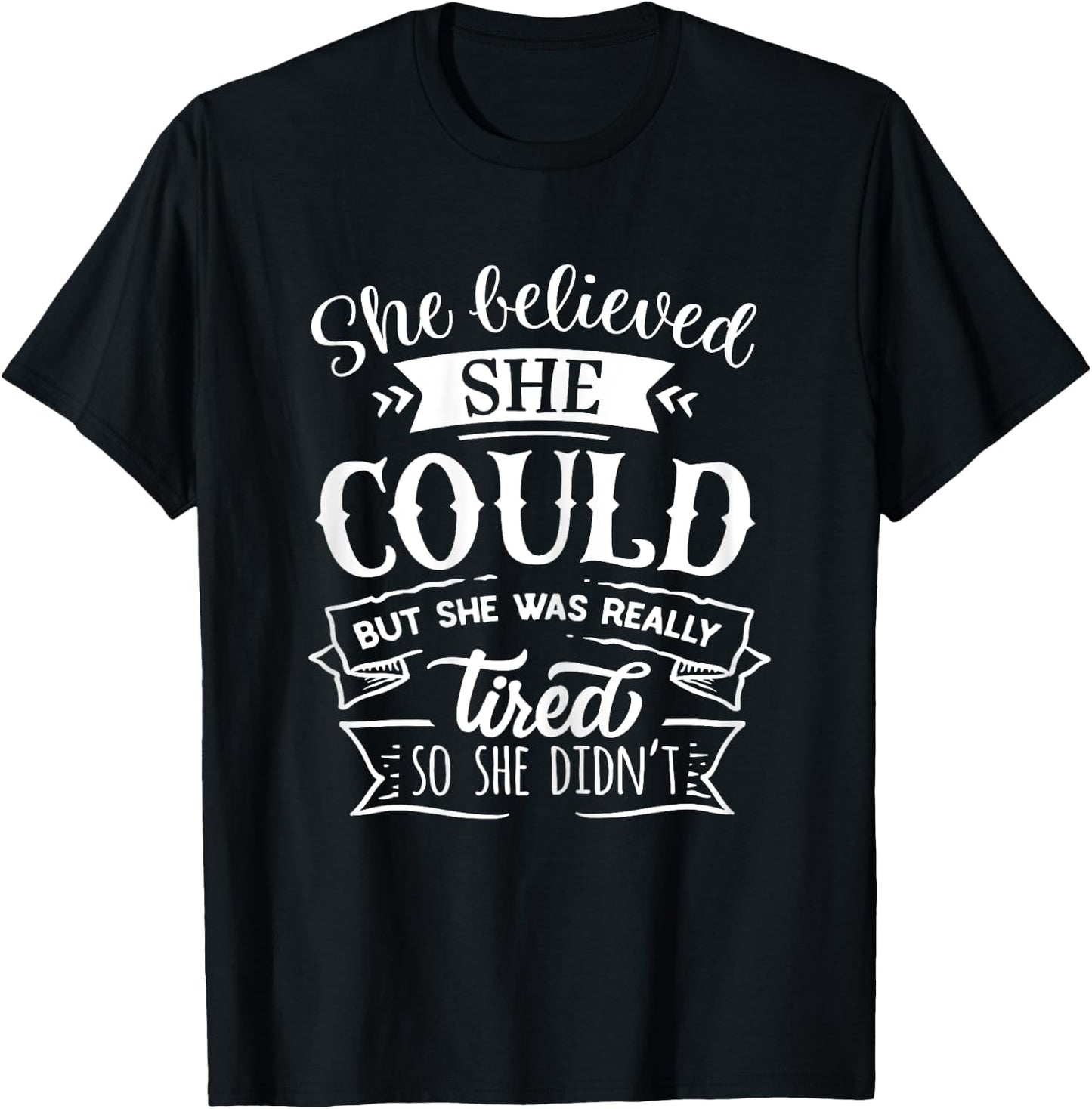 She Believed She Could But She Was Really Tired... T-Shirt - T-Shirt | Black