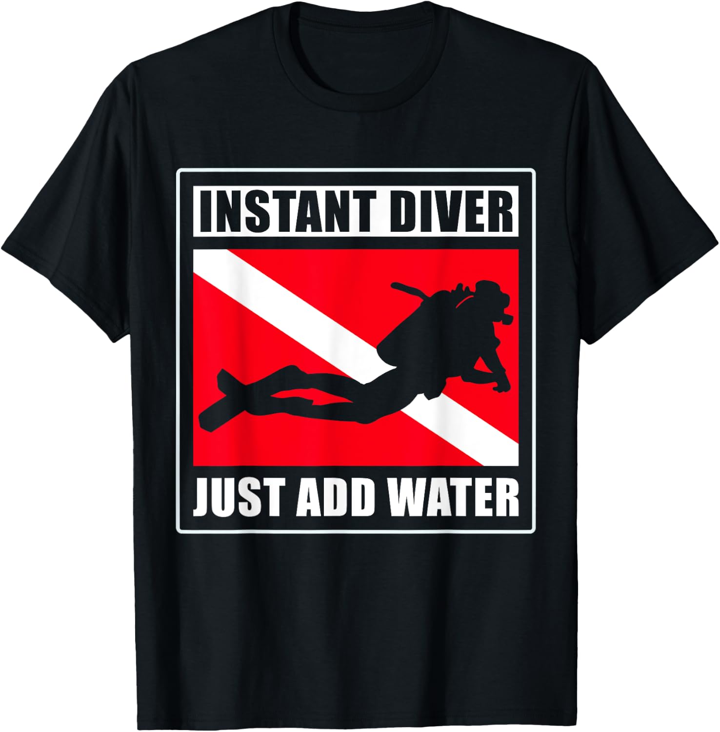 Instant Diver Just Add Water Scuba Diving Diver T-Shirt - T-Shirt | Black