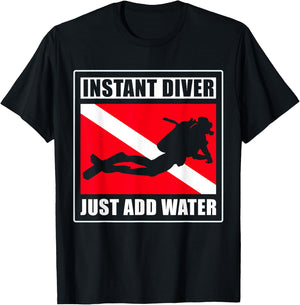 Instant Diver Just Add Water Scuba Diving Diver T-Shirt - T-Shirt | Black