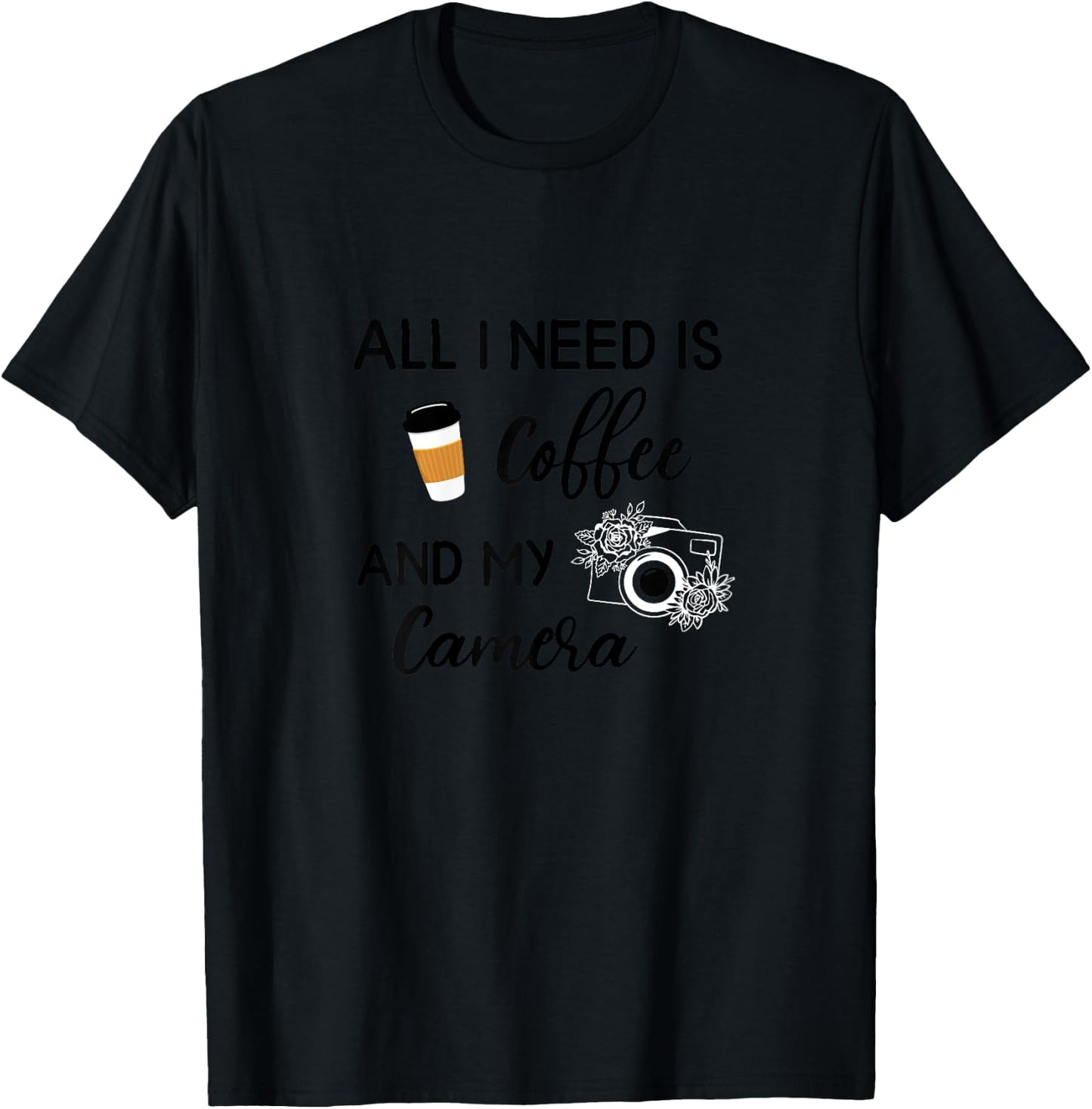 All I Need Is Coffee And My Camera Photography Photographer T-Shirt - T-Shirt | Black