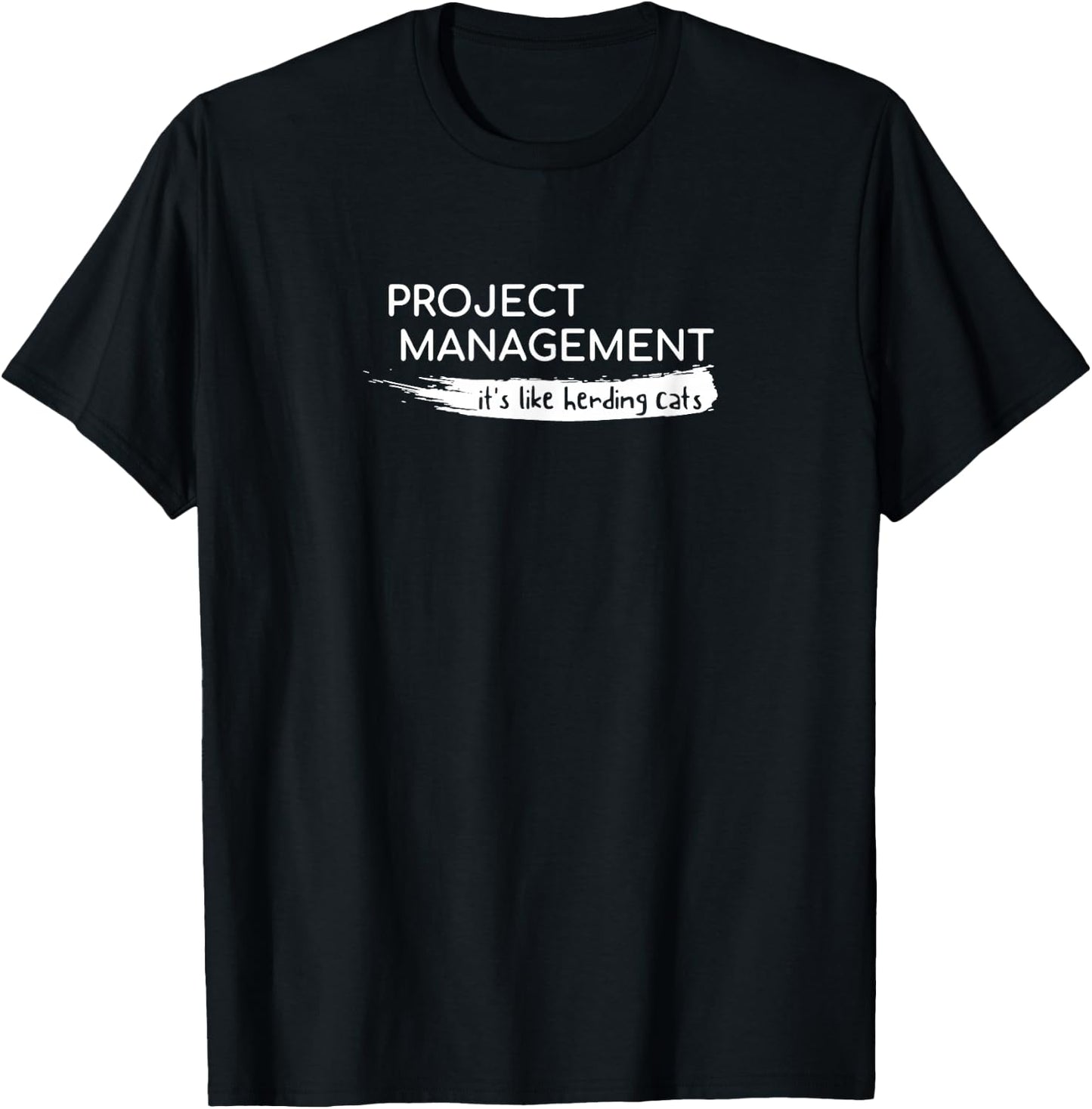 Project Management It's Like Herding Cats Funny T-Shirt - T-Shirt | Black