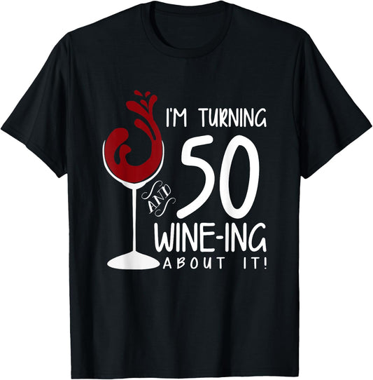 50th Birthday Will Be 50 and Wine Ing Over Funny Wine T-Shirt - T-Shirt | Black