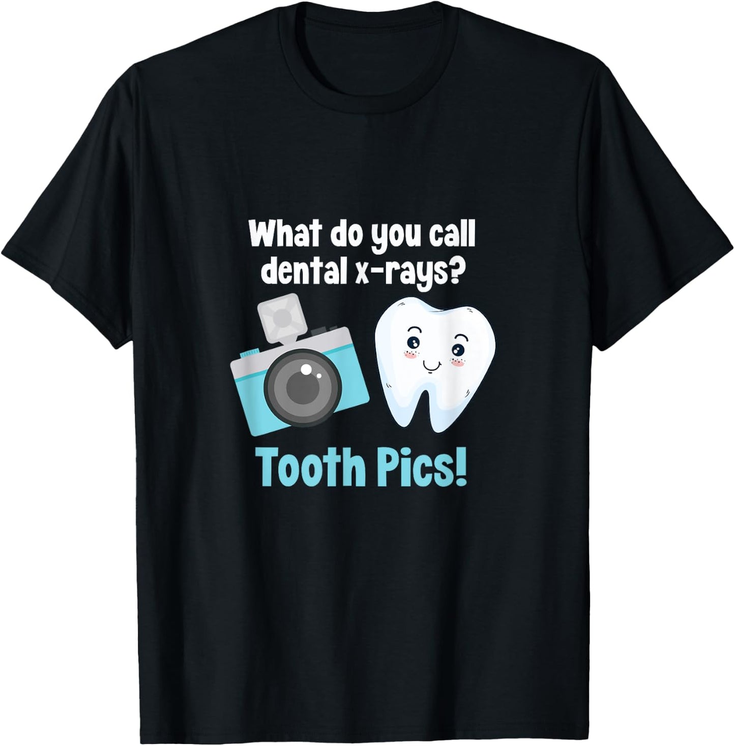Dental Dentist What Do You Call Dental X-Rays? Tooth Pics T-Shirt - T-Shirt | Black
