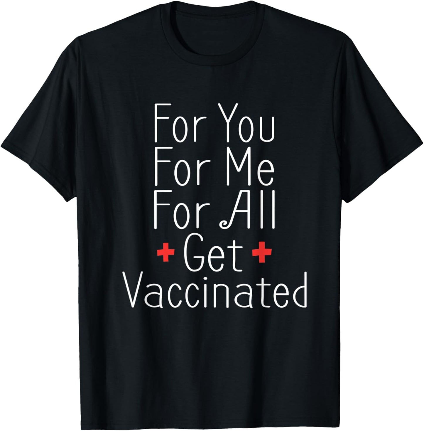 For You For Me For All Get Vaccinated Immunization T-Shirt - T-Shirt | Black