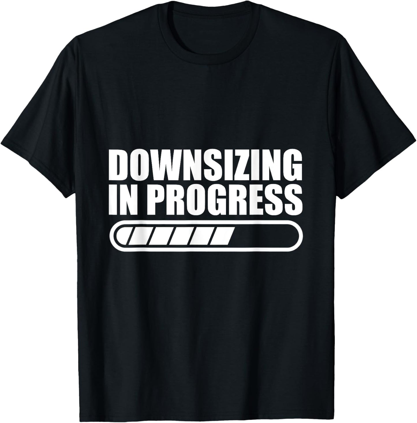 Downsizing In Progress T-Shirt - T-Shirt | Black