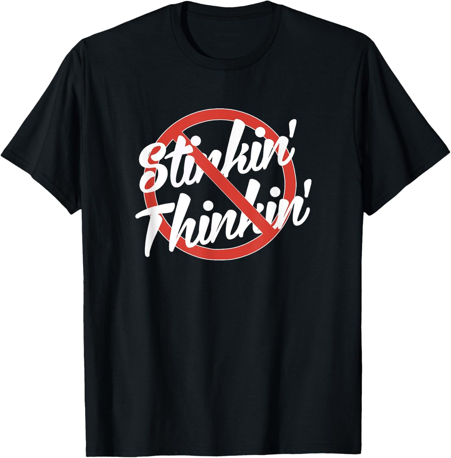 No Stinkin' Thinkin' Stinking Thinking Recovery AA NA 12step T-Shirt - T-Shirt | Black
