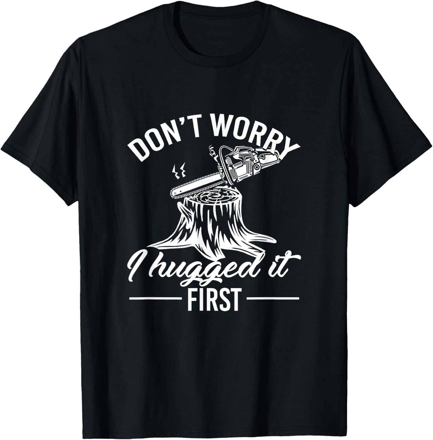 Dont Worry I Hugged It First Lumberjack T-Shirt - T-Shirt | Black