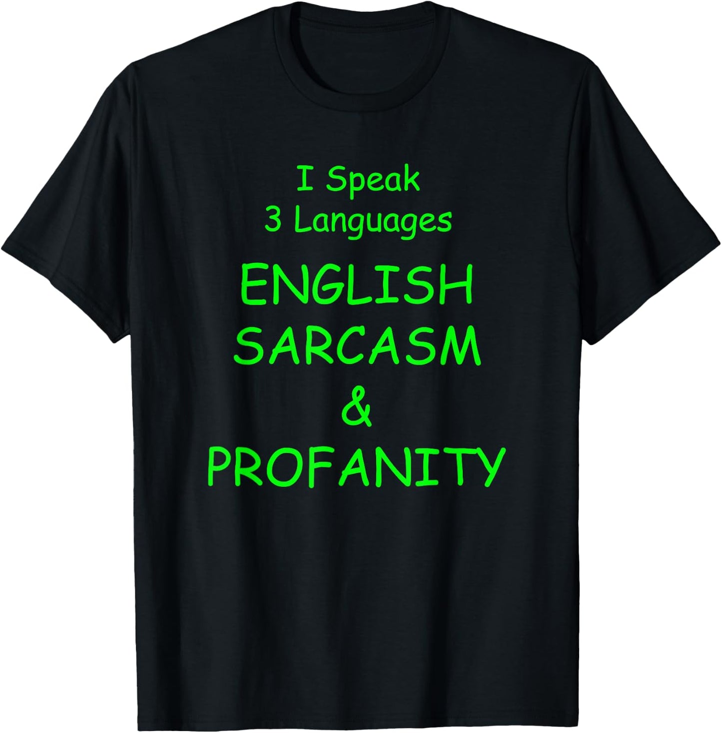 I Speak 3 Languages English Sarcasm & Profanity Funny Design T-Shirt - T-Shirt | Black