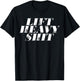 Lift heavy shit T-Shirt - T-Shirt | Black