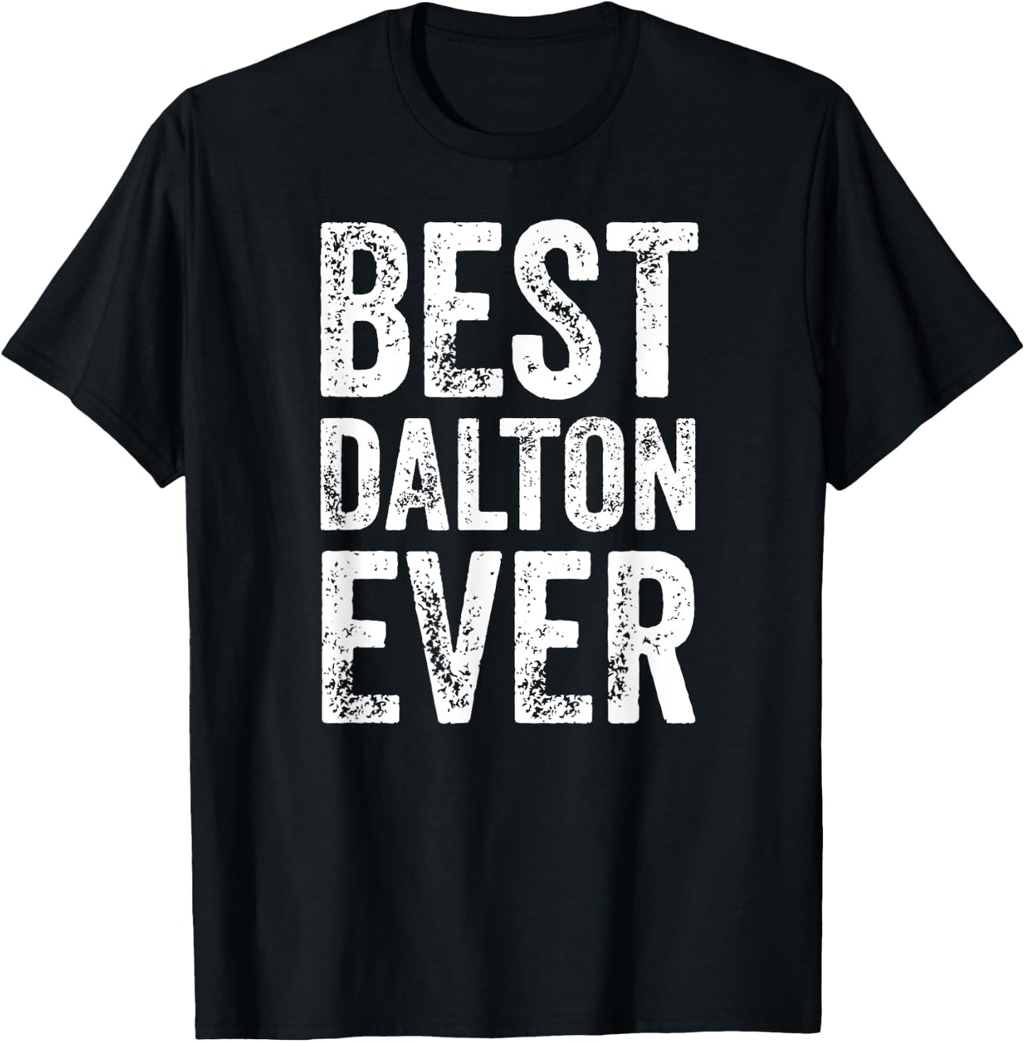 Best Dalton Ever Shirt Funny Personalized First Name Dalton T-Shirt - T-Shirt | Black