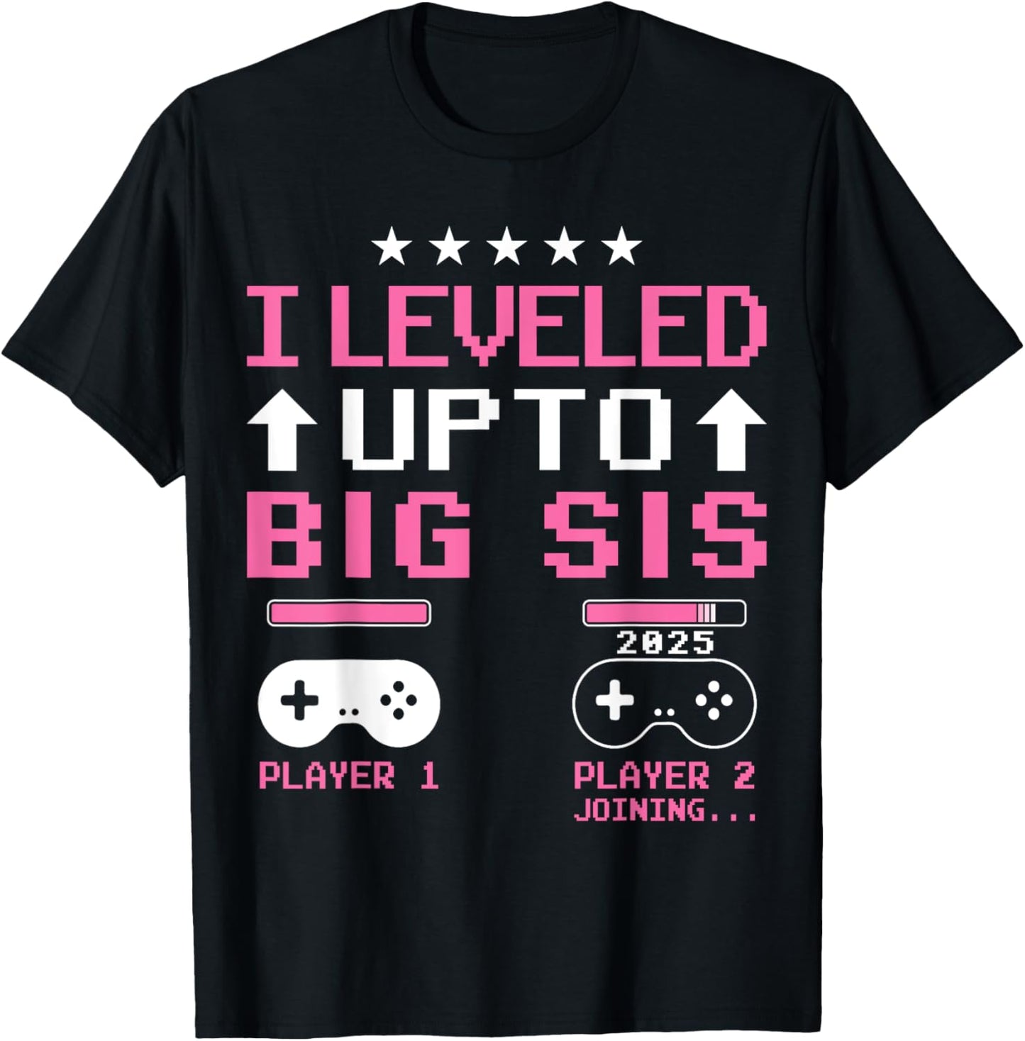 Leveled Up to Big Sister 2025 I'm Going to Be A Big Sis 2025 T-Shirt - T-Shirt | Black