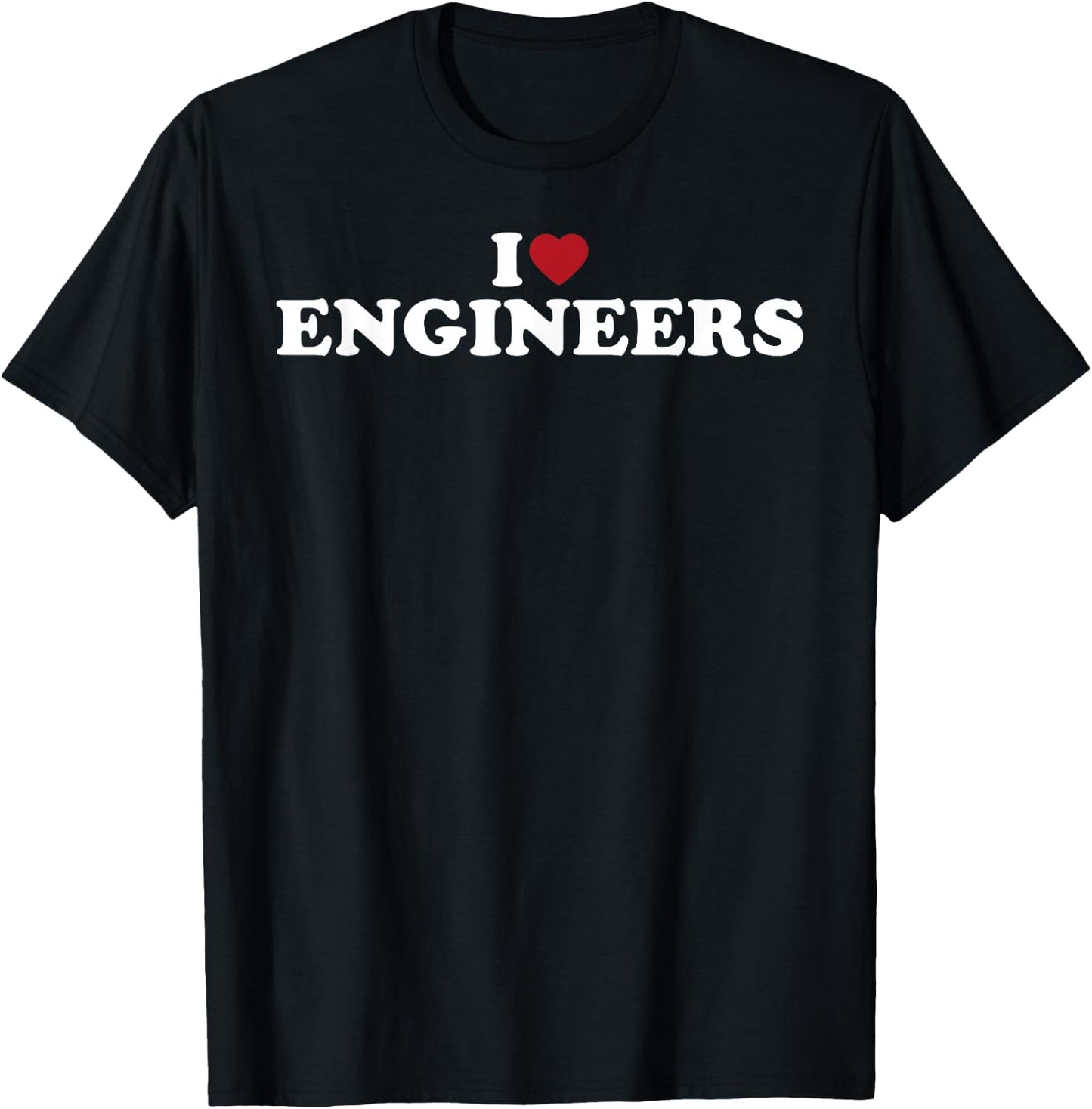 I Love Engineers simple bold text design T-Shirt - T-Shirt | Black