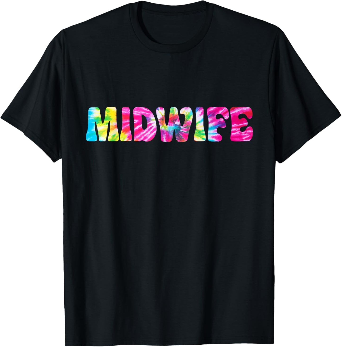 Midwife Tie Dye Midwife Nurse Appreciation T-Shirt - T-Shirt | Black