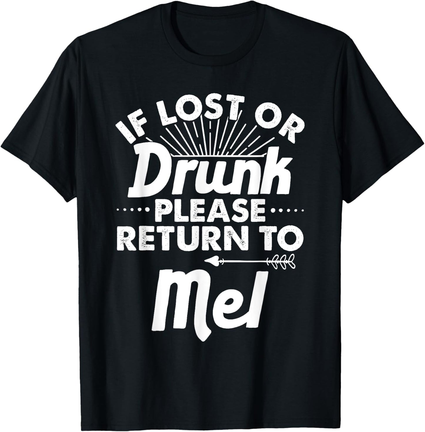 If Lost Or Drunk Please Return To MEL Gift Name Men T-Shirt - T-Shirt | Black