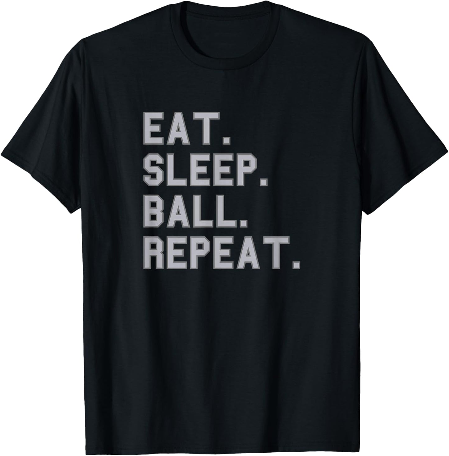 Eat. Sleep. Ball. Repeat. School Pride Gag Funny Fan Gray T-Shirt - T-Shirt | Black