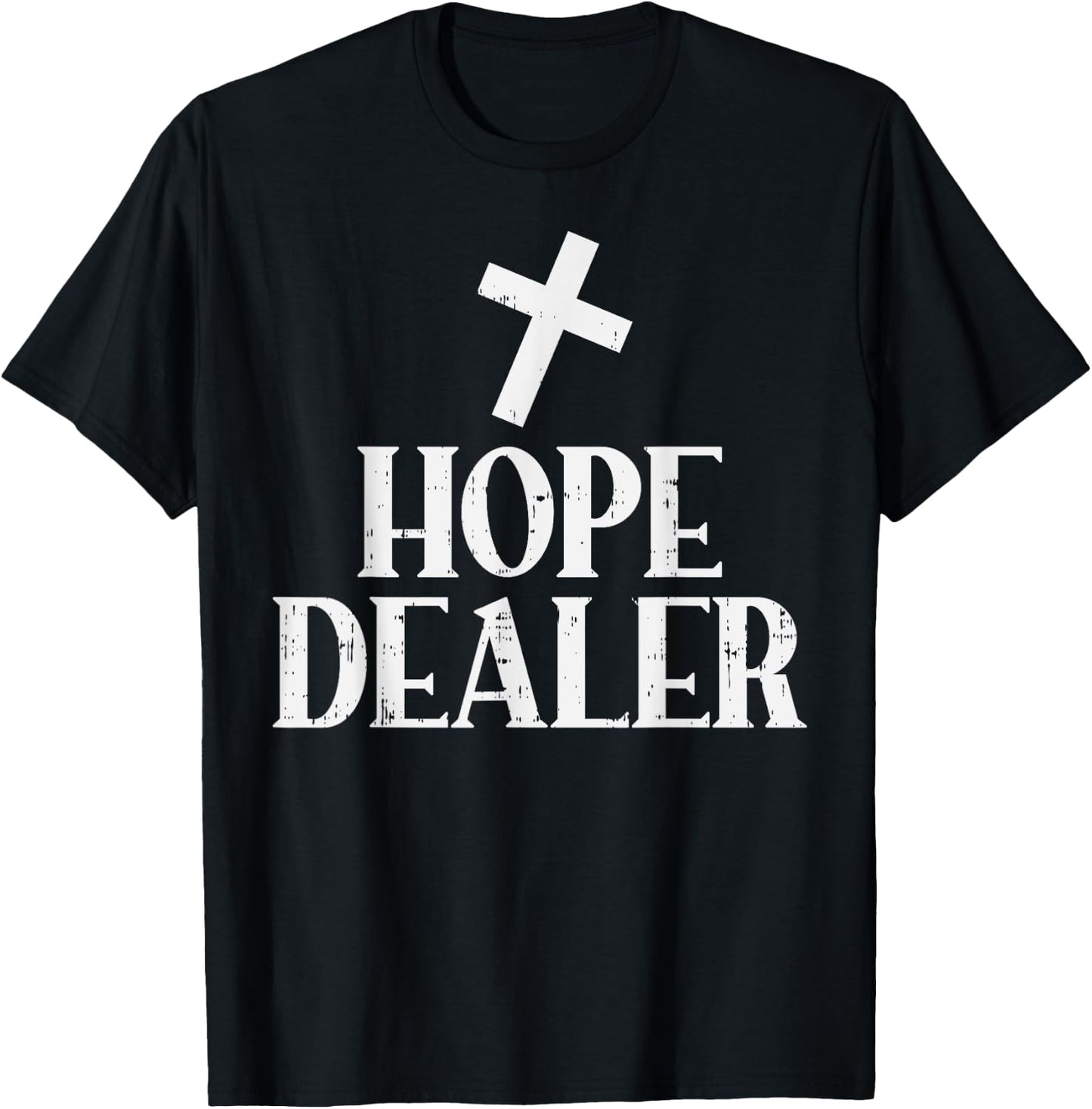 Hope Dealer Cross God Jesus Faith Religious Christian Gift T-Shirt - T-Shirt | Black