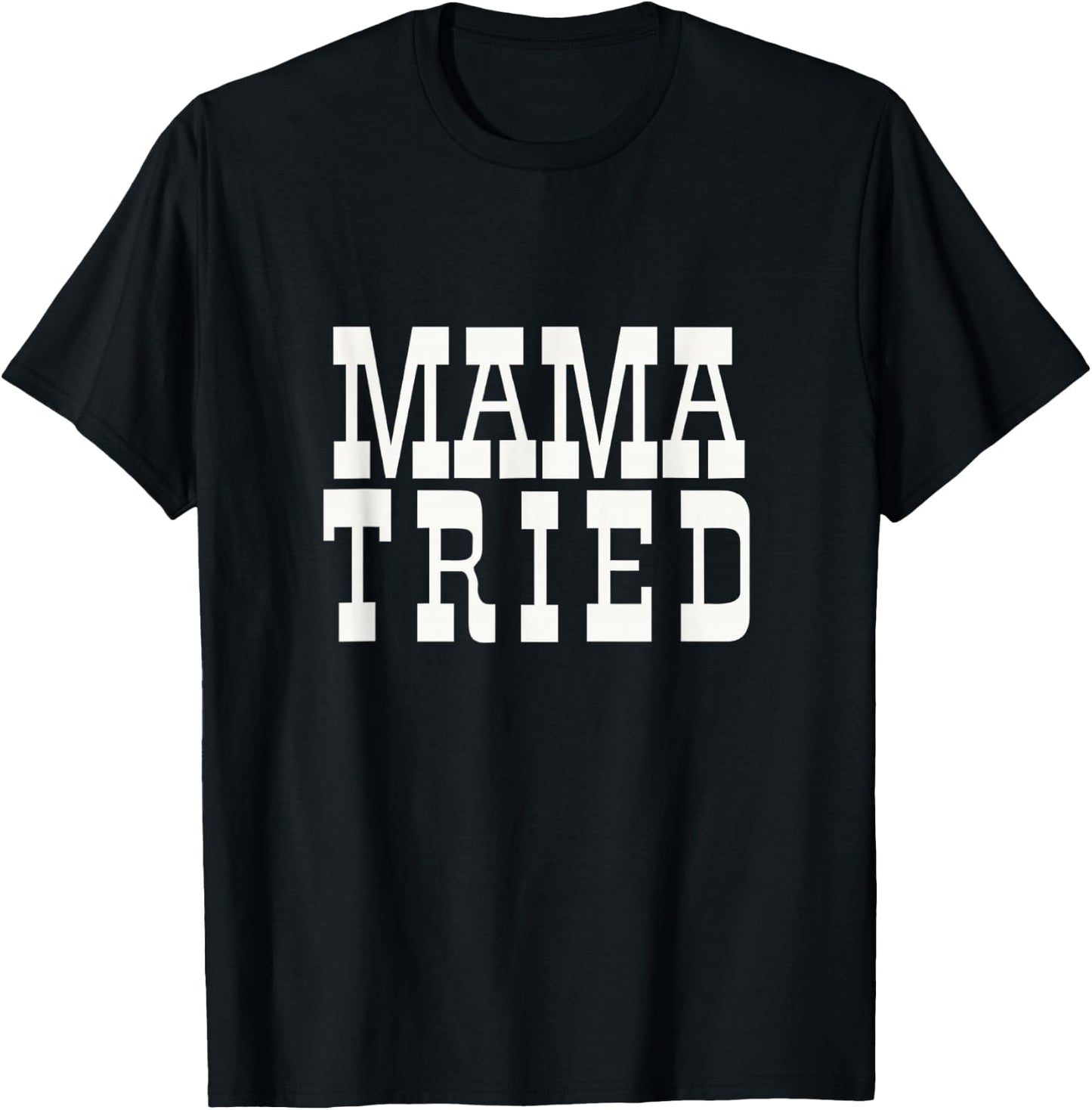 Mama Tried Country Outlaw Music Fan Mother's Day T-Shirt - T-Shirt | Black
