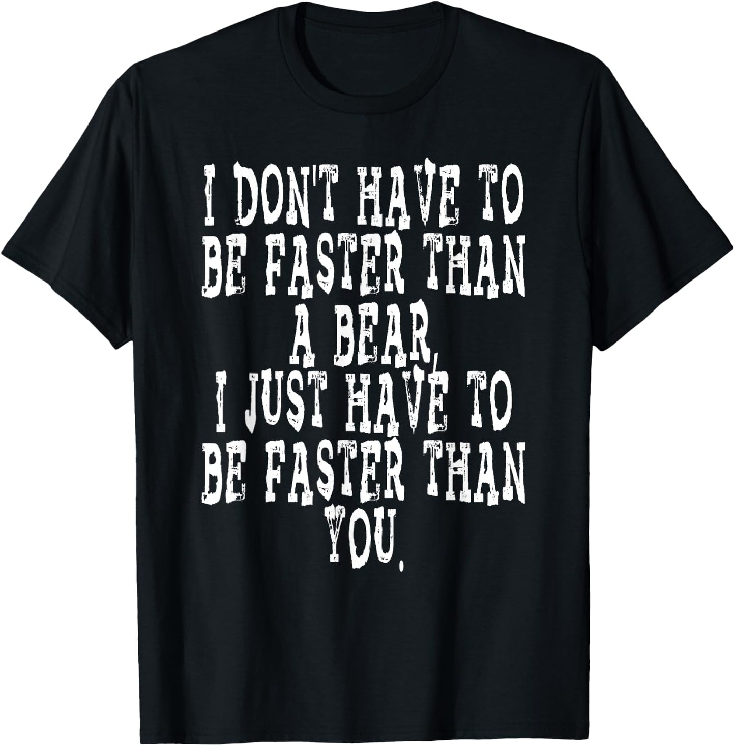 I DON'T HAVE TO BE FASTER THAN A BEAR camping hiking humor T-Shirt - T-Shirt | Black