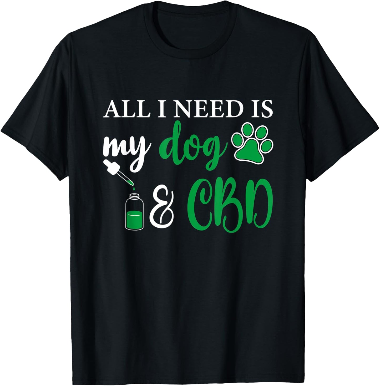 All I need is my dog and CBD, Marijuana Weed Dog Women T-Shirt - T-Shirt | Black
